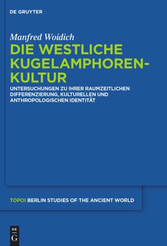 Die Westliche Kugelamphorenkultur: Untersuchungen zu ihrer raum-zeitlichen Differenzierung, kulturellen und anthropologischen Identität