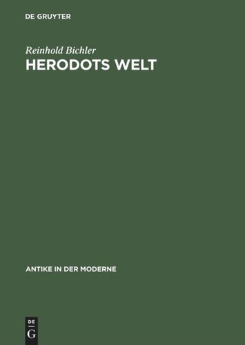 Herodots Welt: Der Aufbau der Historie am Bild der fremden Länder und Völker, ihrer Zivilisation und ihrer Geschichte