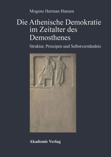 Die Athenische Demokratie im Zeitalter des Demosthenes: Struktur, Prinzipien und Selbstverständnis