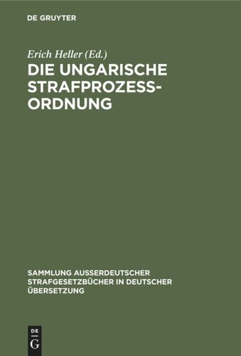 Die Ungarische Strafprozeßordnung: III. Gesetz vom Jahre 1951 durch Gesetz V vom Jahre 1954 modifizierter Text