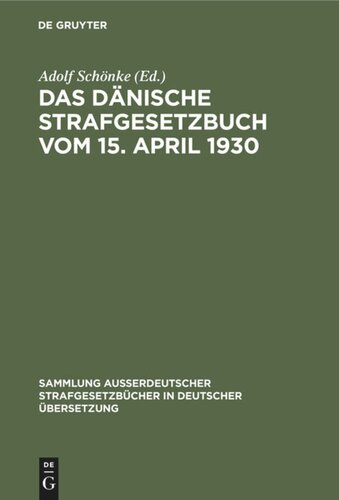 Das Dänische Strafgesetzbuch vom 15. April 1930: In der Fassung der Bekanntmachung vom 24. Juni 1939. Nach dem Stande vom 1. April 1953