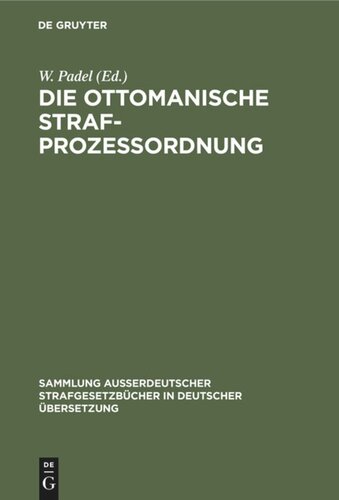 Die Ottomanische Strafprozessordnung: Veröffentlicht auf Irade vom 5 Redscheb 1296 (25. Juni 1879)