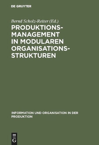 Produktionsmanagement in modularen Organisationsstrukturen: Reorganisation der Produktion und Objektorientierte Informationssysteme für verteilte Planungssegmente