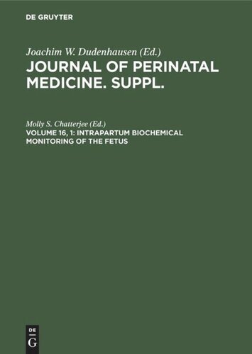 Journal of Perinatal Medicine. Suppl.. Vol.16, 1 Intrapartum biochemical monitoring of the fetus: Proceedings of the First International Symposium, Atlantic City, USA, June 1987