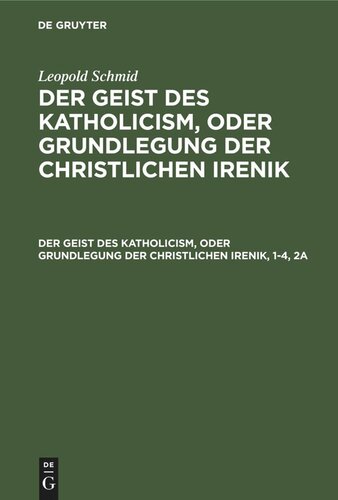 Der Geist des Katholicism, oder Grundlegung der christlichen Irenik: Der Geist des Katholicism, oder Grundlegung der christlichen Irenik