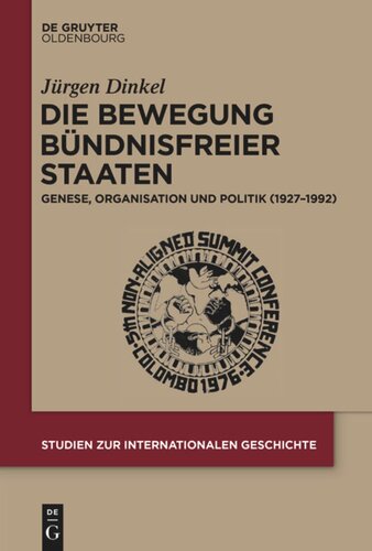 Die Bewegung Bündnisfreier Staaten: Genese, Organisation und Politik (1927-1992)