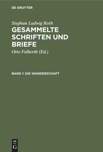 Gesammelte Schriften und Briefe. Band 1 Die Wanderschaft: Dokumente aus den Jahren 1815–1819, hauptsächlich aus Tübingen und Iferten