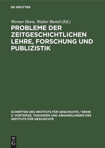 Probleme der zeitgeschichtlichen Lehre, Forschung und Publizistik: Bericht über die erste Arbeitstagung der Kommission Zeitgeschichte am Institut für Geschichte an der Deutschen Akademie der Wissenschaften zu Berlin vom 30. und 31. Januar 1959