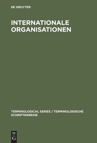 Internationale Organisationen: Bezeichnungen, Abkürzungen, Akronyme in den Sprachen Deutsch, Englisch, Französisch, Spanisch, Italienisch, Niederländisch, Russisch