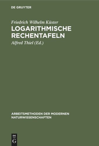 Logarithmische Rechentafeln: Laboratoriums-Taschenbuch für Chemiker, Pharmazeuten, Mediziner und Physiker