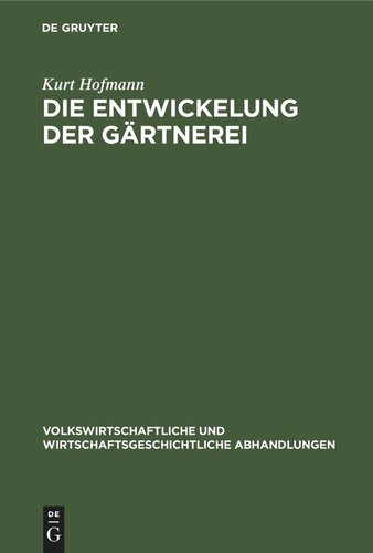 Die Entwickelung der Gärtnerei: Unter besonderer Berücksichtigung der Verhältnisse in Dresden