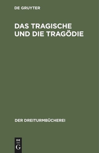 Das Tragische und die Tragödie: Grundsätzliche Äußerungen deutscher Denker und Dichter