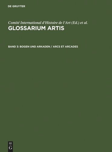 Glossarium Artis. Band 3 Bogen und Arkaden / Arcs et arcades: Systematisches Fachwörterbuch