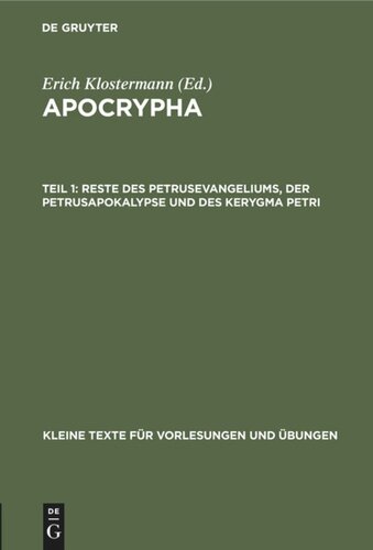 Apocrypha: Teil 1 Reste des Petrusevangeliums, der Petrusapokalypse und des Kerygma Petri