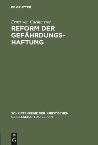 Reform der Gefährdungshaftung: Vortrag gehalten vor der Berliner Juristischen Gesellschaft am 20. November 1970