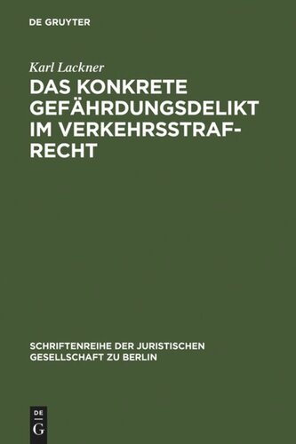 Das konkrete Gefährdungsdelikt im Verkehrsstrafrecht: Vortrag gehalten vor der Berliner Juristischen Gesellschaft am 13. Mai 1966