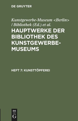 Hauptwerke der Bibliothek des Kunstgewerbe-Museums: Heft 7 Kunsttöpferei