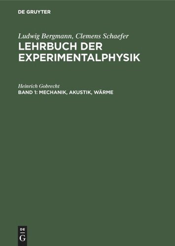 Lehrbuch der Experimentalphysik. Band 1 Mechanik, Akustik, Wärme: Mit einem Anhang über die 1. Mondlandung