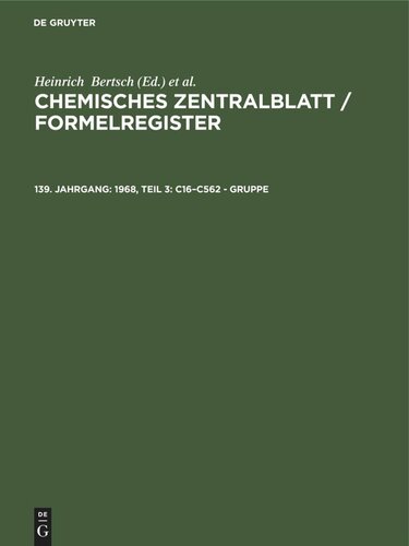 Chemisches Zentralblatt / Formelregister: 139. Jahrgang 1968, Teil 3: C16–C562 - Gruppe