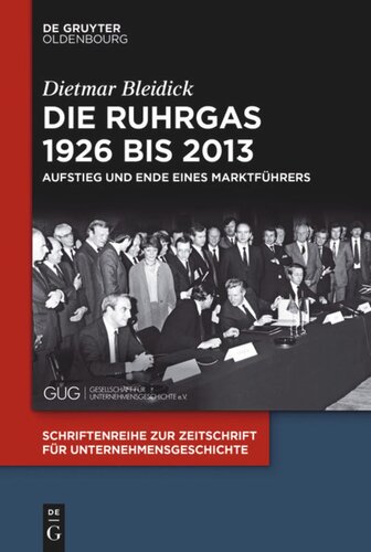 Die Ruhrgas 1926 bis 2013: Aufstieg und Ende eines Marktführers