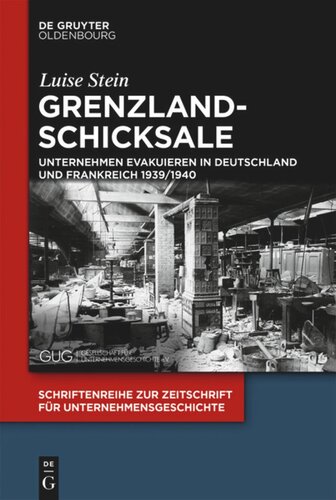 Grenzlandschicksale: Unternehmen evakuieren in Deutschland und Frankreich 1939/1940