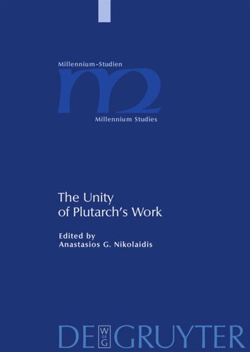 The Unity of Plutarch's Work: 'Moralia' Themes in the 'Lives', Features of the 'Lives' in the 'Moralia'