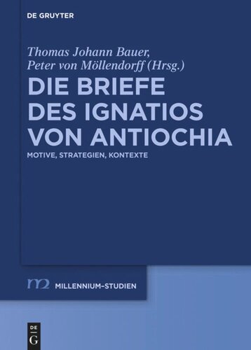 Die Briefe des Ignatios von Antiochia: Motive, Strategien, Kontexte