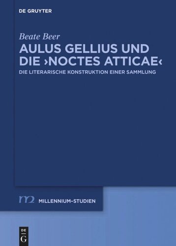 Aulus Gellius und die ›Noctes Atticae‹: Die literarische Konstruktion einer Sammlung