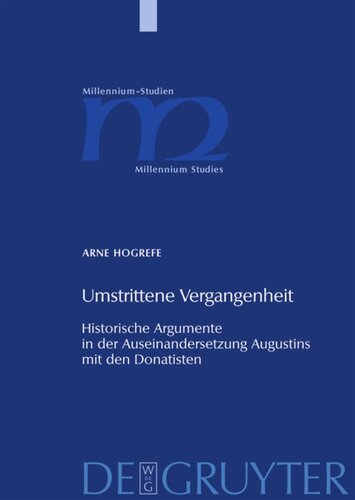 Umstrittene Vergangenheit: Historische Argumente in der Auseinandersetzung Augustins mit den Donatisten