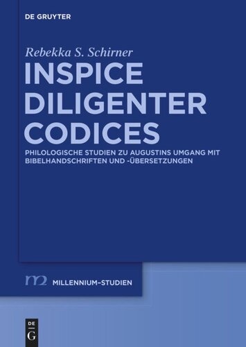 Inspice diligenter codices: Philologische Studien zu Augustins Umgang mit Bibelhandschriften und -übersetzungen