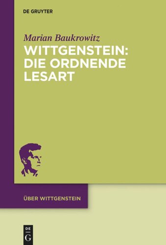 Wittgenstein: Die ordnende Lesart: Der Platz des Absoluten im sprachlichen Urphänomen