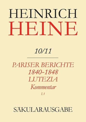 Heinrich Heine Säkularausgabe: BAND 10/11 K1 Pariser Berichte 1840-1848 und Lutezia. Berichte über Politik, Kunst und Volksleben. Kommentar. Teilband I