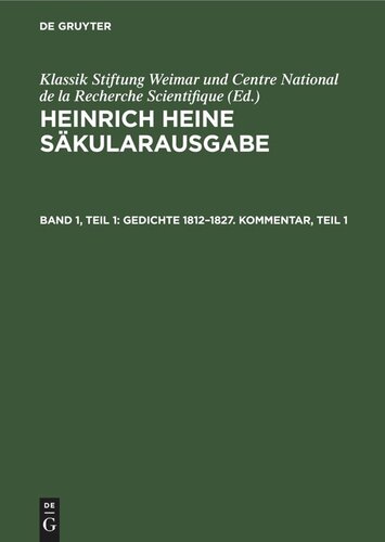 Heinrich Heine Säkularausgabe: Band 1, Teil 1 Gedichte 1812–1827. Kommentar, Teil 1