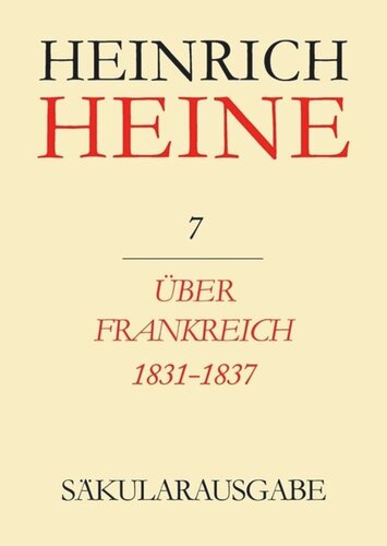 Heinrich Heine Säkularausgabe: BAND 7 Über Frankreich 1831-1837. Berichte über Kunst und Politik