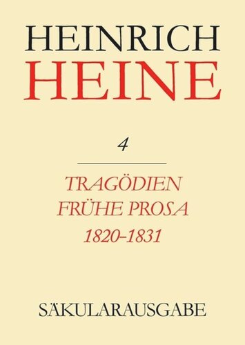 Heinrich Heine Säkularausgabe: BAND 4 Tragödien. Frühe Prosa 1820-1831