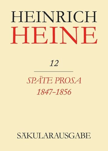 Heinrich Heine Säkularausgabe: BAND 12 Späte Prosa 1847-1856