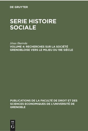 Serie Histoire Sociale. Volume 4 Recherches sur la société grenobloise vers le milieu du 19e siècle: À partir des Tables des successions et des absences