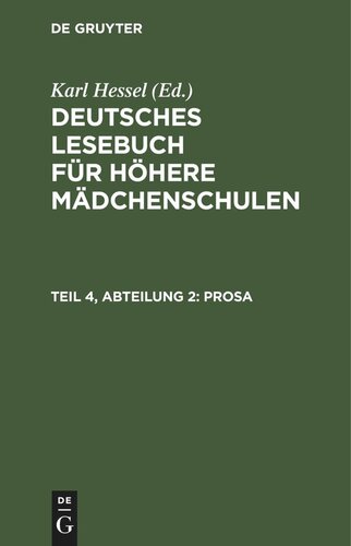 Deutsches Lesebuch für höhere Mädchenschulen: Teil 4, Abteilung 2 Prosa