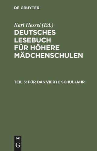 Deutsches Lesebuch für höhere Mädchenschulen. Teil 3 Für das vierte Schuljahr: Im Anschluß an die elfte Auflage des Lesebuches für höhere Mädchenschulen