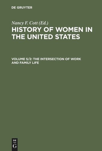 History of Women in the United States: Volume 5/2 The Intersection of Work and Family Life