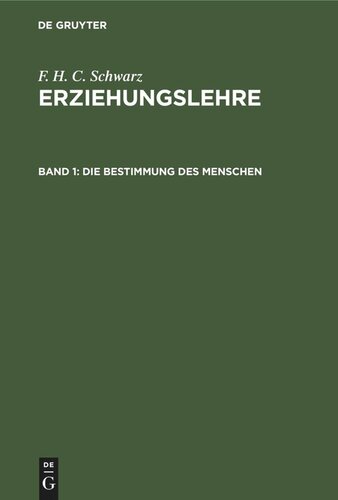 Erziehungslehre. Band 1 Die Bestimmung des Menschen: In Briefen an erziehende Frauen