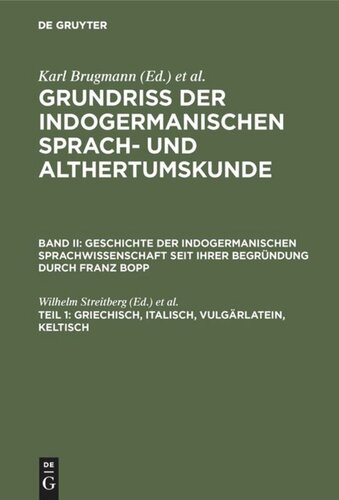 Die Erforschung der indogermanischen Sprachen: Band 1 Griechisch, Italisch, Vulgärlatein, Keltisch