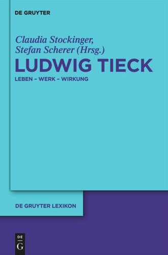 Ludwig Tieck: Leben - Werk - Wirkung