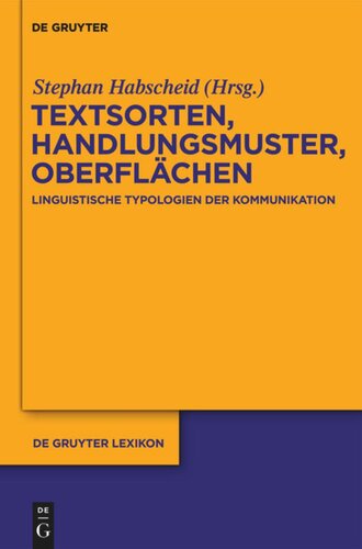 Textsorten, Handlungsmuster, Oberflächen: Linguistische Typologien der Kommunikation