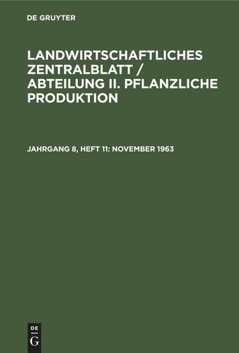 Landwirtschaftliches Zentralblatt / Abteilung II. Pflanzliche Produktion: Jahrgang 8, Heft 11 November 1963