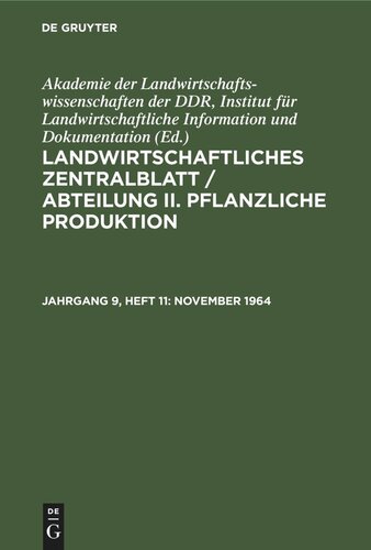 Landwirtschaftliches Zentralblatt / Abteilung II. Pflanzliche Produktion: Jahrgang 9, Heft 11 November 1964