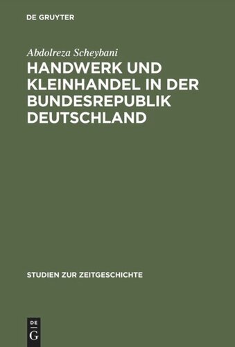 Handwerk und Kleinhandel in der Bundesrepublik Deutschland: Sozialökonomischer Wandel und Mittelstandspolitik 1949–1961