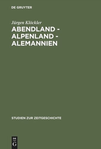 Abendland - Alpenland - Alemannien: Frankreich und die Neugliederungsdiskussion in Südwestdeutschland 1945–1947