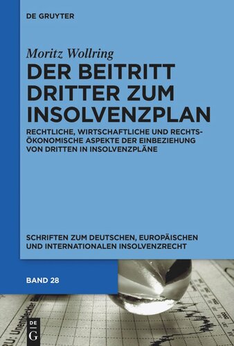 Der Beitritt Dritter zum Insolvenzplan: Rechtliche, wirtschaftliche und rechtsökonomische Aspekte der Einbeziehung von Dritten in Insolvenzpläne