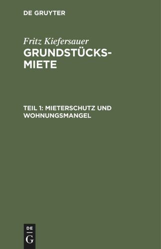 Grundstücksmiete: Teil 1 Mieterschutz und Wohnungsmangel